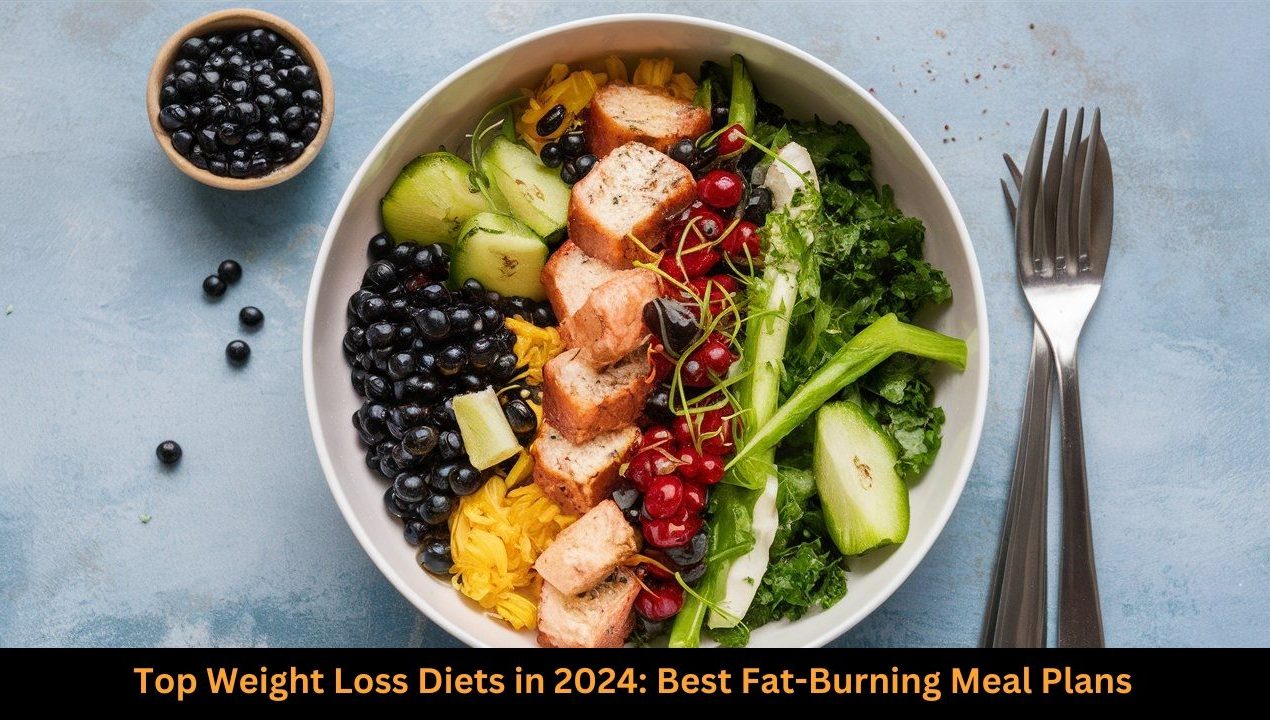 Top Weight Loss Diets in 2024: Best Fat-Burning Meal Plans